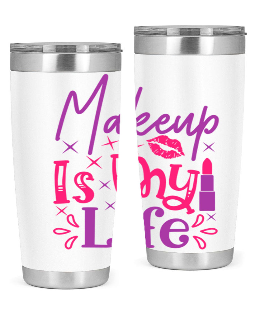Makeup Is My Life Style 224#- make up- Tumbler