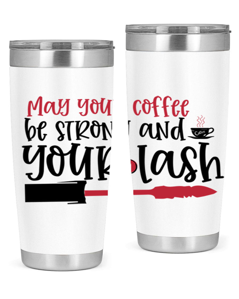 May your coffee be strong and your lash design Style 222#- make up- Tumbler