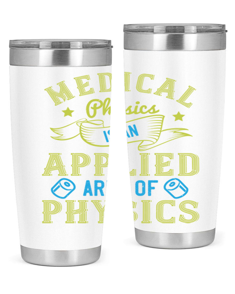 Medical physics is an applied area of physics Style 34#- medical- tumbler