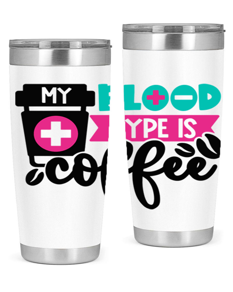 My Blood Type Is Coffee Style Style 130#- nurse- tumbler