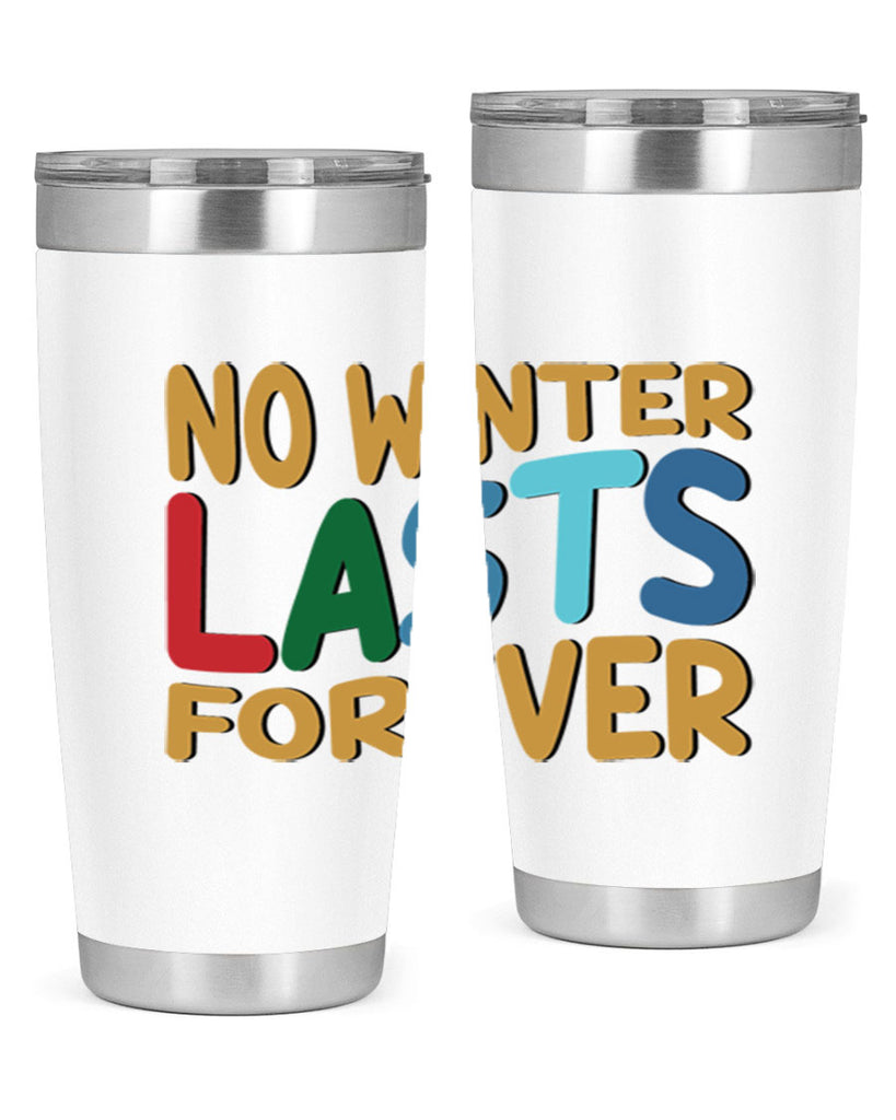 No Winter Lasts Forever 327#- winter- Tumbler