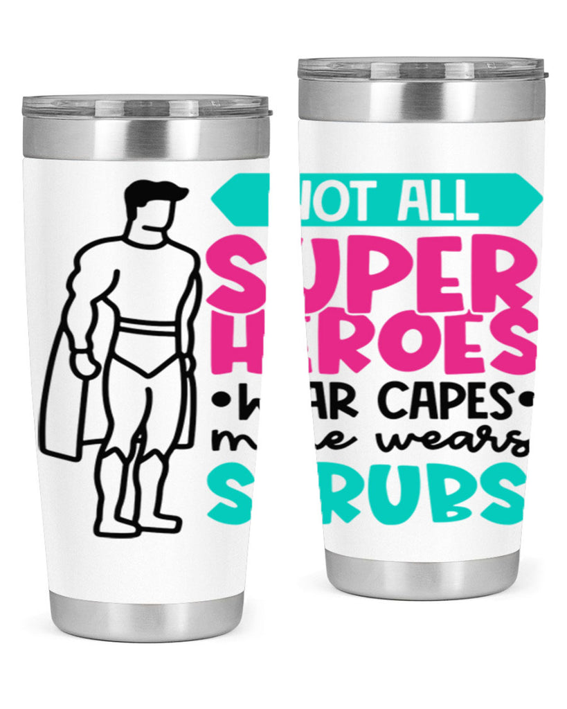 Not All Super Heroes Wear Capes Mine Wears Scrubs Style Style 125#- nurse- tumbler
