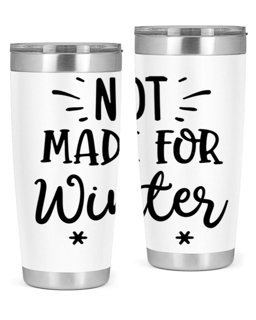Not Made for Winter329#- winter- Tumbler