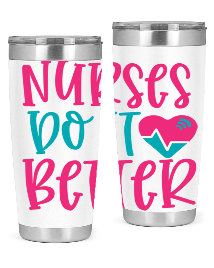 Nurses Do It Better Style 365#- nurse- tumbler