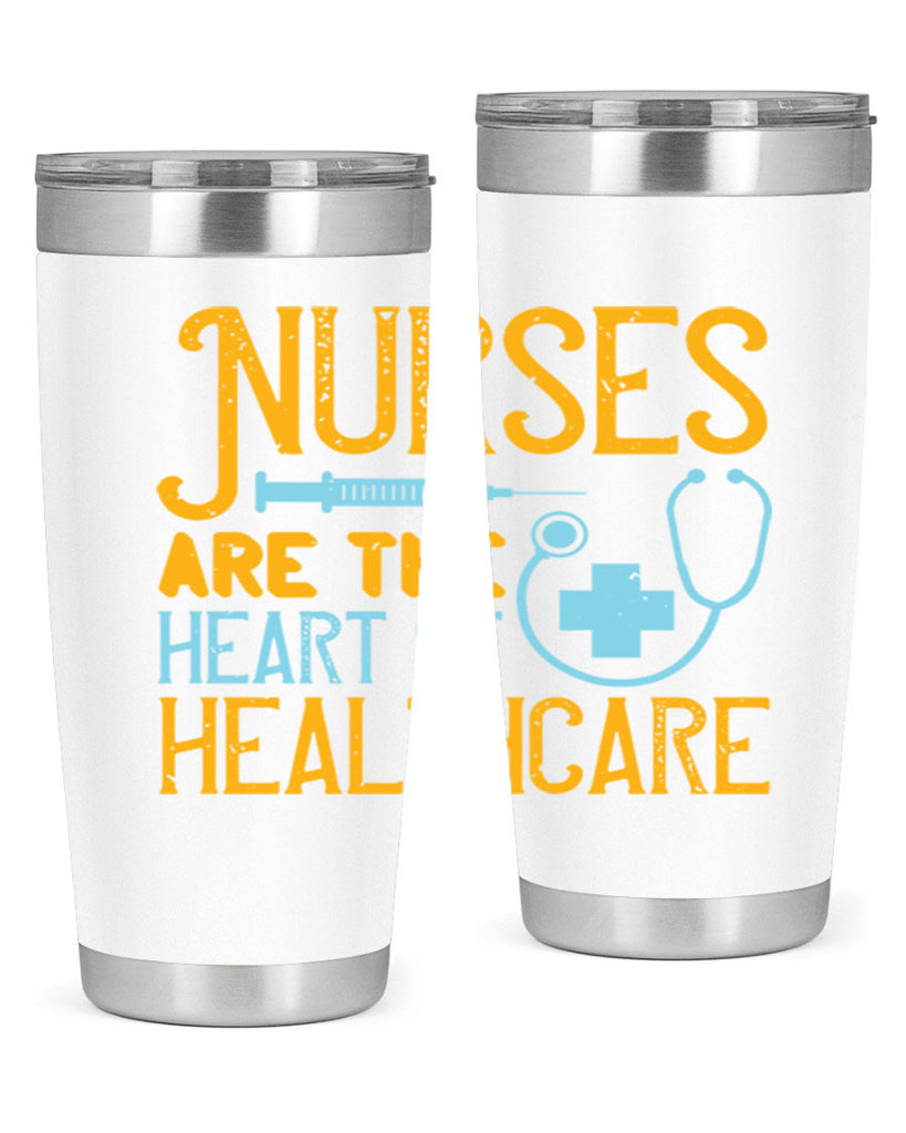 Nurses are the heart of healthcare Style 317#- nurse- tumbler