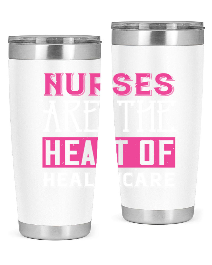Nurses are the heart of healthcare Style 411#- nurse- tumbler