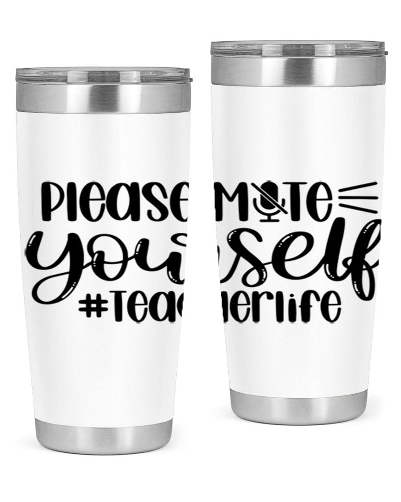 Please Mute Yourself Teacher Life Style 58#- teacher- tumbler