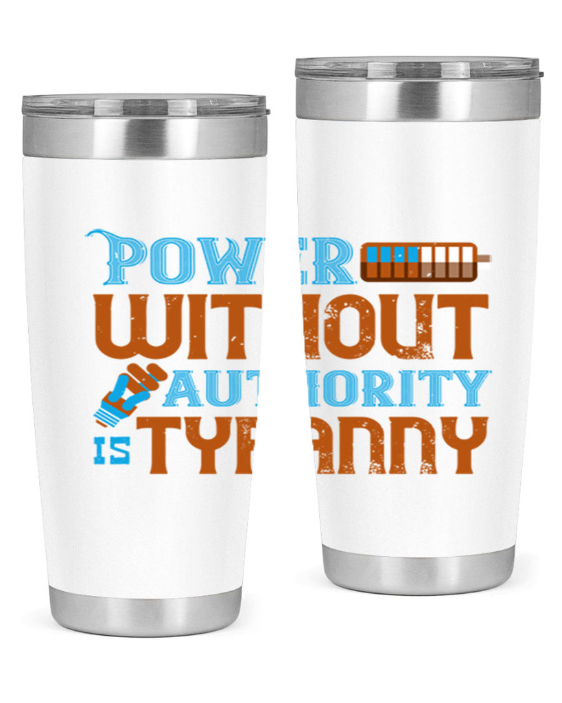 Power without authority is tyranny Style 15#- electrician- tumbler