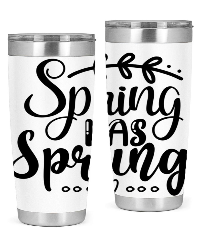SPRING HAS SPRUNG  493#- spring- Tumbler