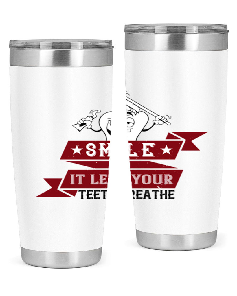 Smile it lets your teeth breathe Style 21#- dentist- tumbler