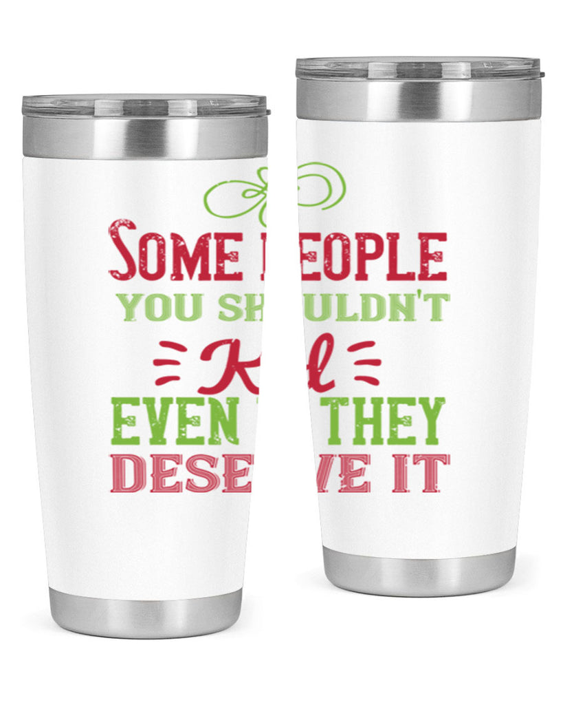 Some people you shouldnt kid even if they deserve it Style 19#- baby- Tumbler