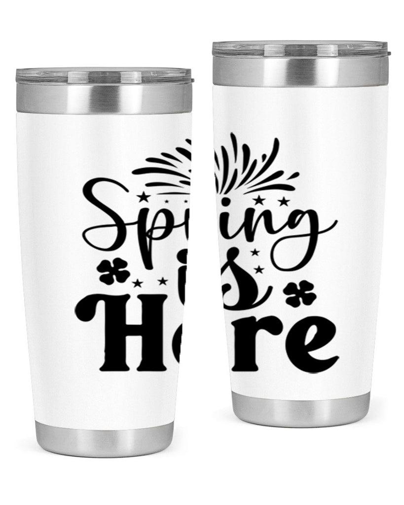 Spring Is Here 451#- spring- Tumbler