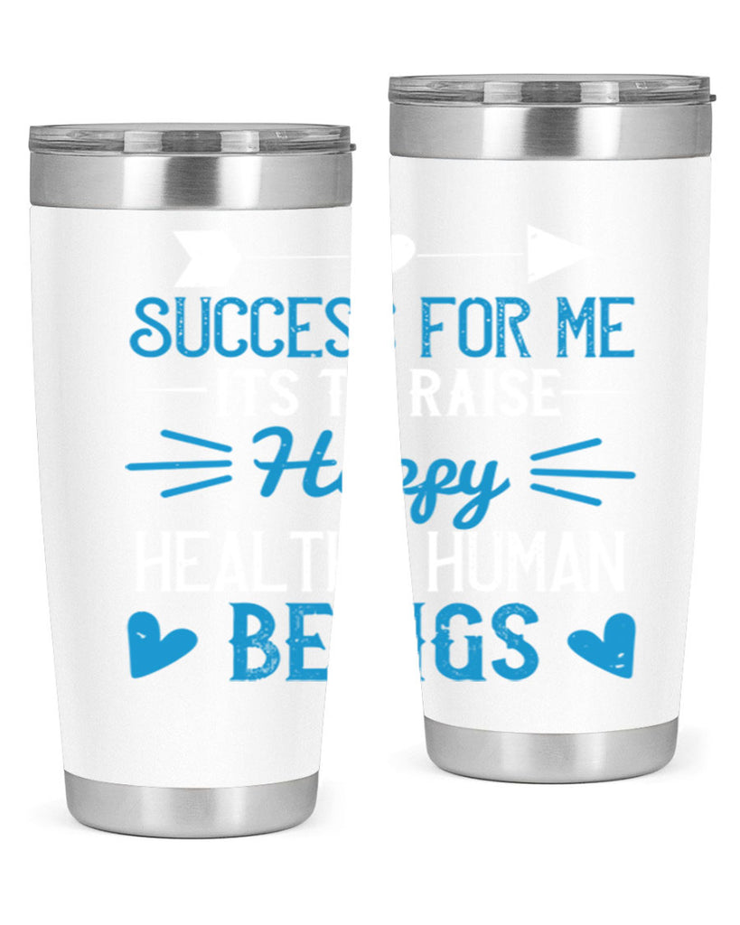 Success for me its to raise happy healthy human beings Style 18#- baby- Tumbler