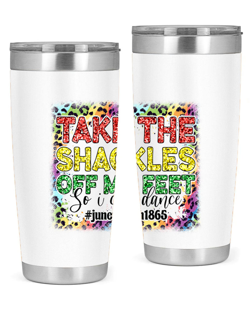 Take The Shackles Off My Feet Juneteenth 34#- Juneteenth- tumbler