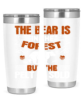 The bear is in the forest, but the pelt is sold 30#- Bears- Tumbler