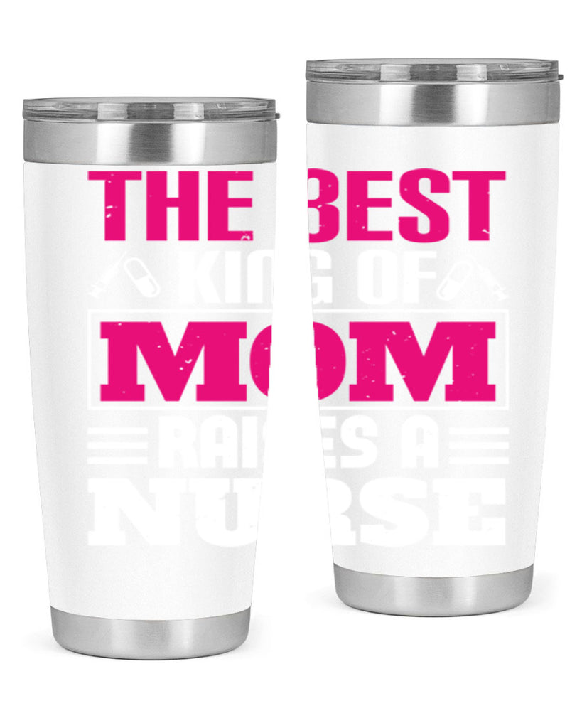 The best king of mom raises a nurse Style 244#- nurse- tumbler
