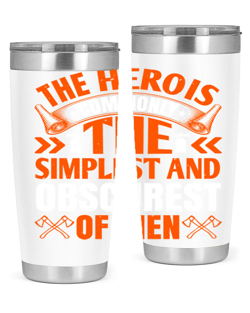 The hero is commonly the simplest and obscurest of men Style 26#- fire fighter- tumbler