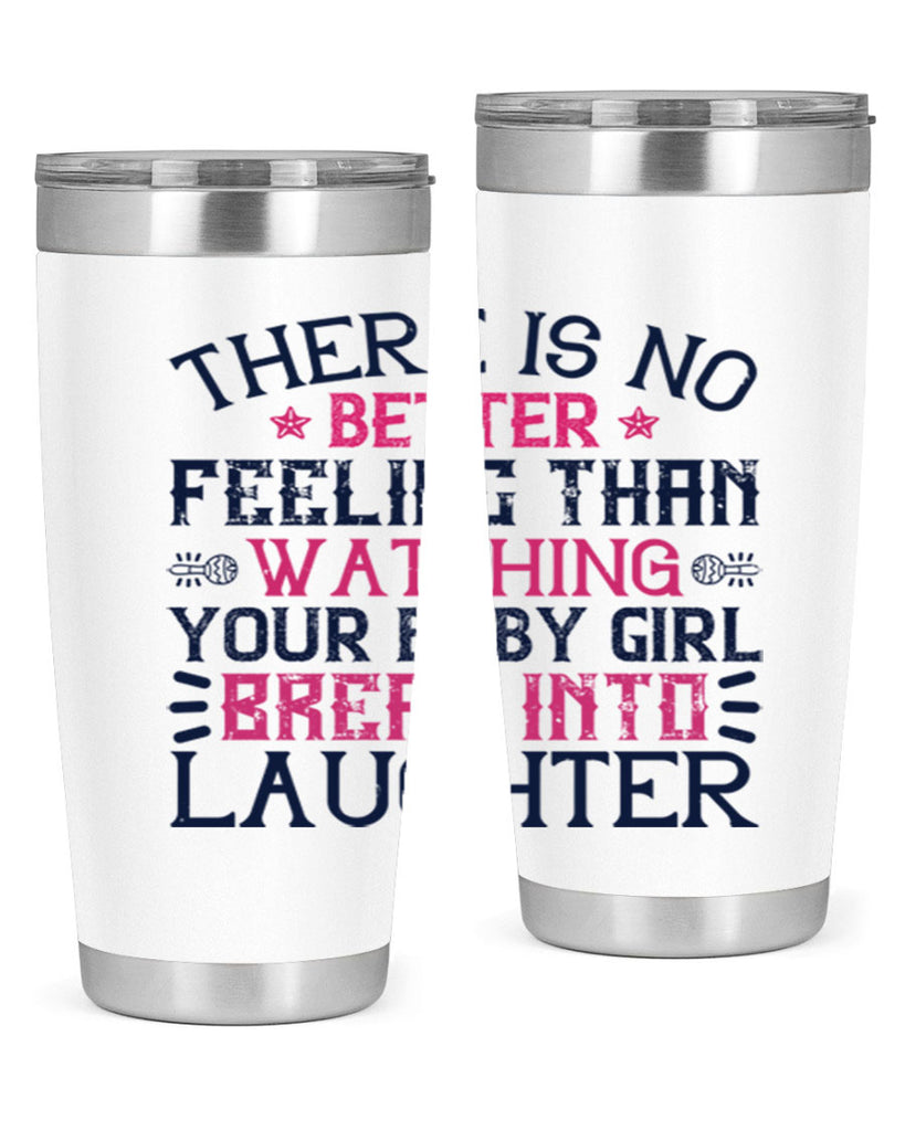 There is no better feeling than watching your baby girl break into laughter Style 5#- baby- tumbler