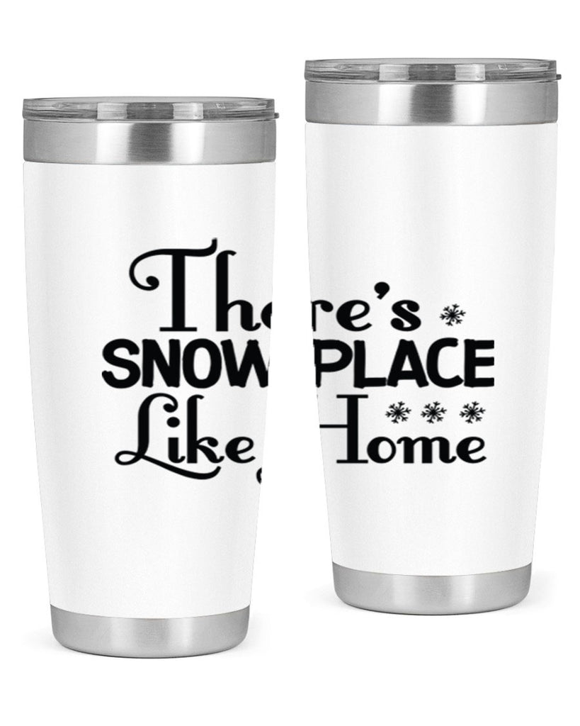 Theres Snow Place Like Home 408#- winter- Tumbler
