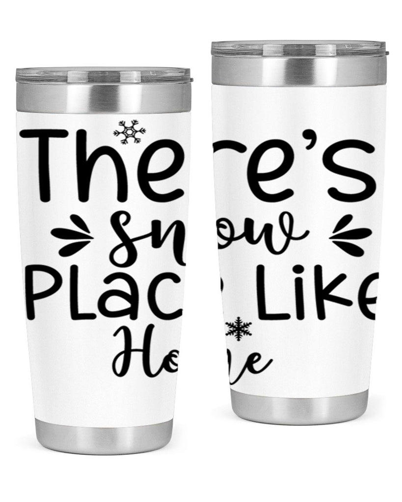 Theres Snow Place Like Home410#- winter- Tumbler