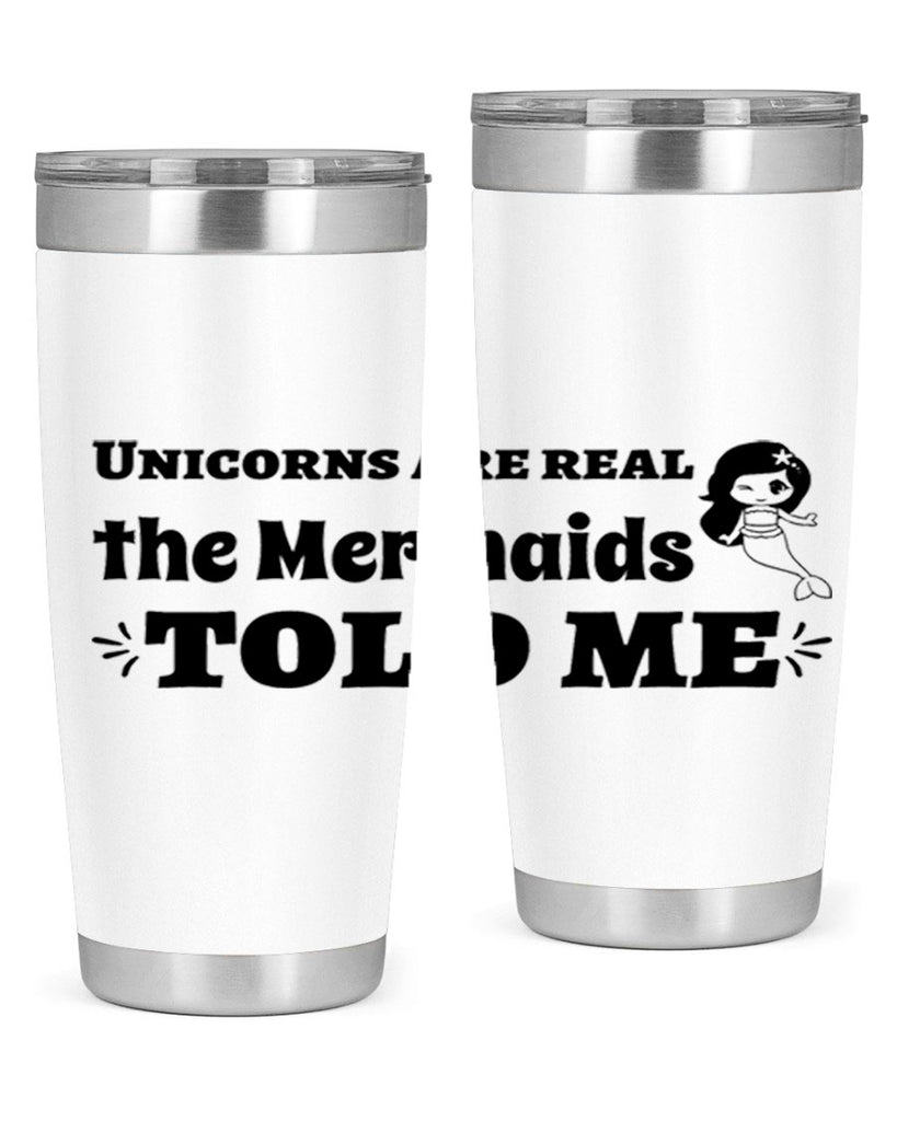Unicorns are real the Mermaids 663#- mermaid- Tumbler