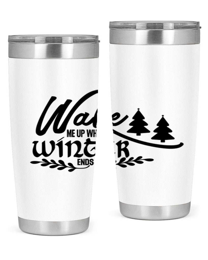Wake Me Up When Winter Ends 428#- winter- Tumbler