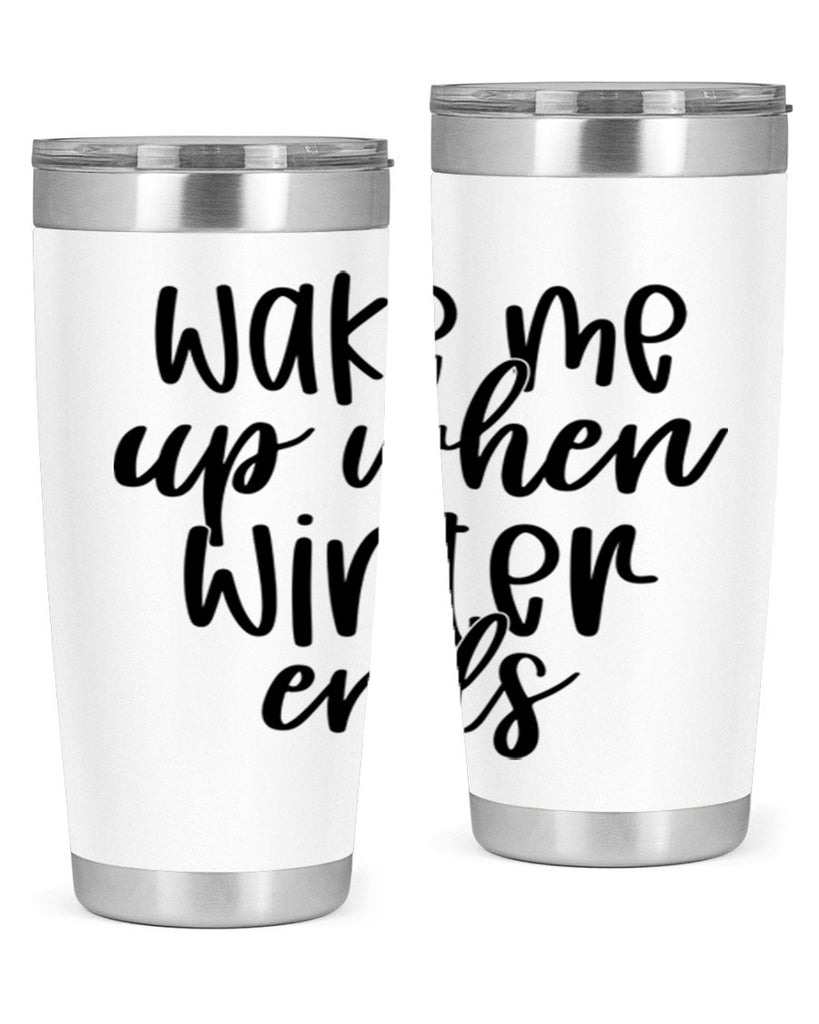 Wake Me Up When Winter Ends430#- winter- Tumbler