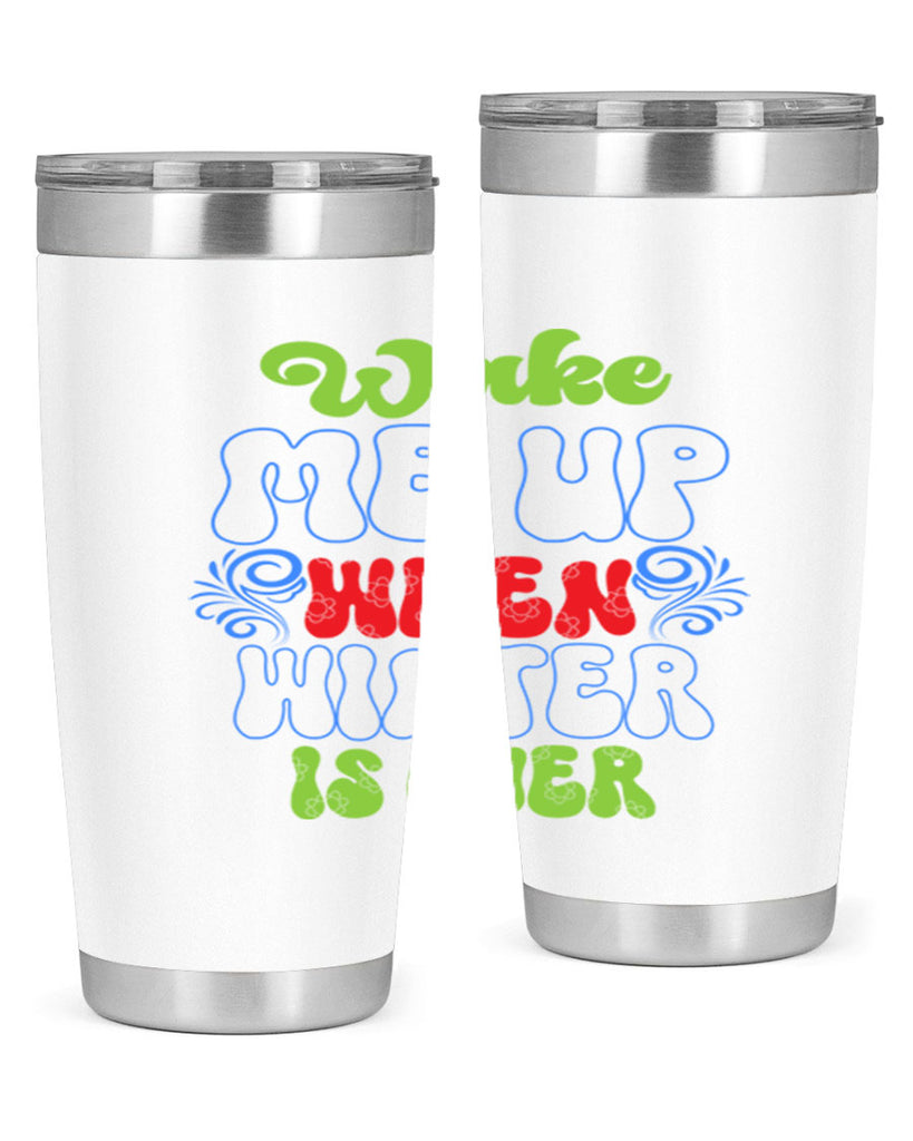 Wake me up when winter is over 431#- winter- Tumbler