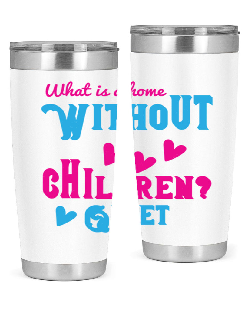 What is a home without children Quiet Style 13#- baby- Tumbler