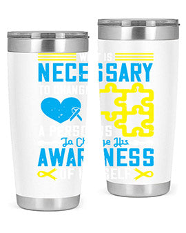 What is necessary to change a person is to change his awareness of himself Style 8#- self awareness- Tumbler