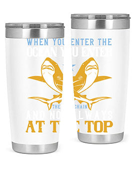 When you enter the ocean you enter the food chain and not always at the top Style 2#- shark  fish- Tumbler