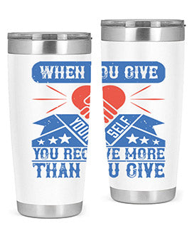 When you give yourself you receive more than you give Style 8#- volunteer- Tumbler