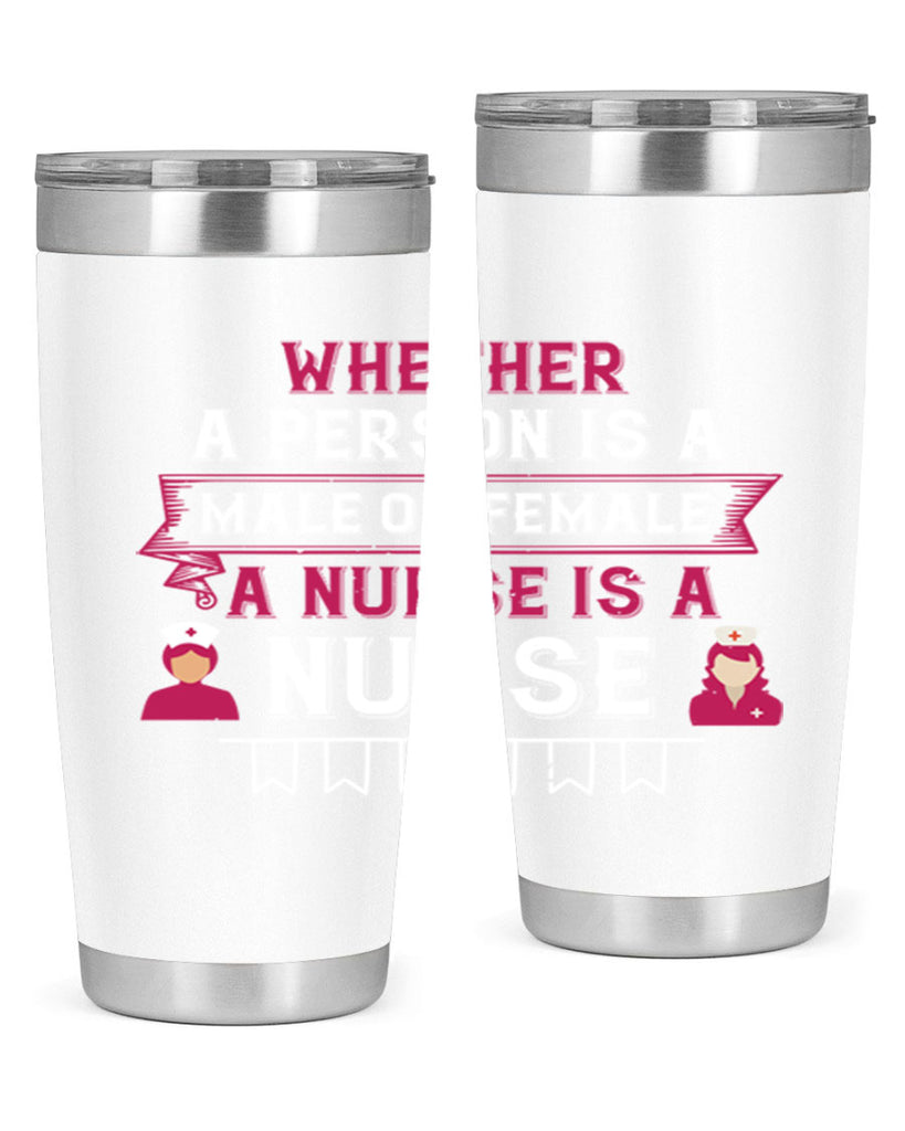 Whether a person is a male or female a nurse is a nurse Style 252#- nurse- tumbler
