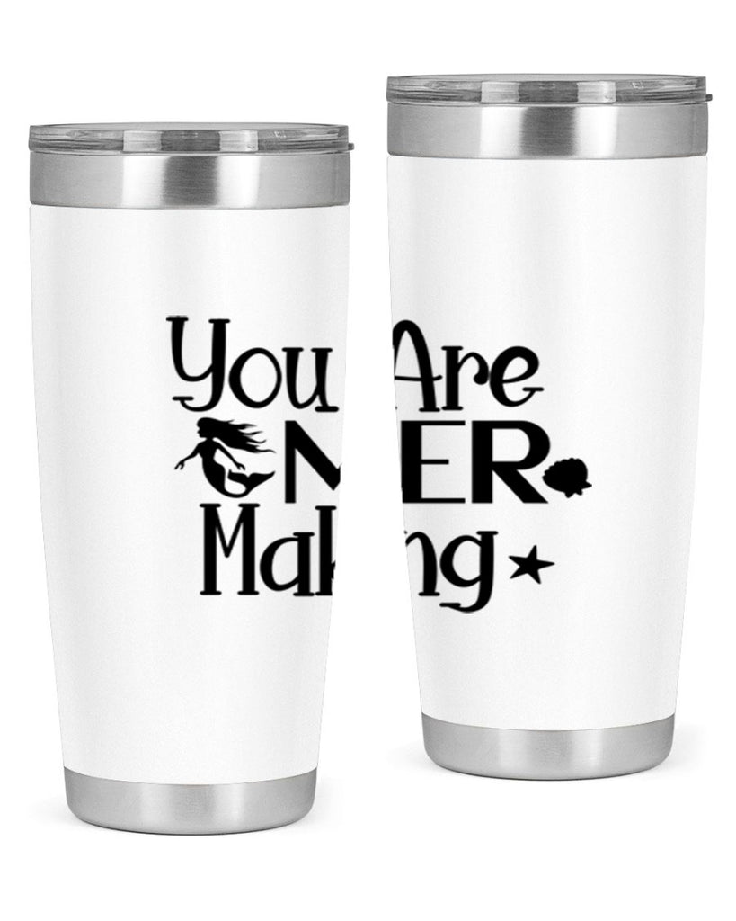 You Are Mer Making 679#- mermaid- Tumbler