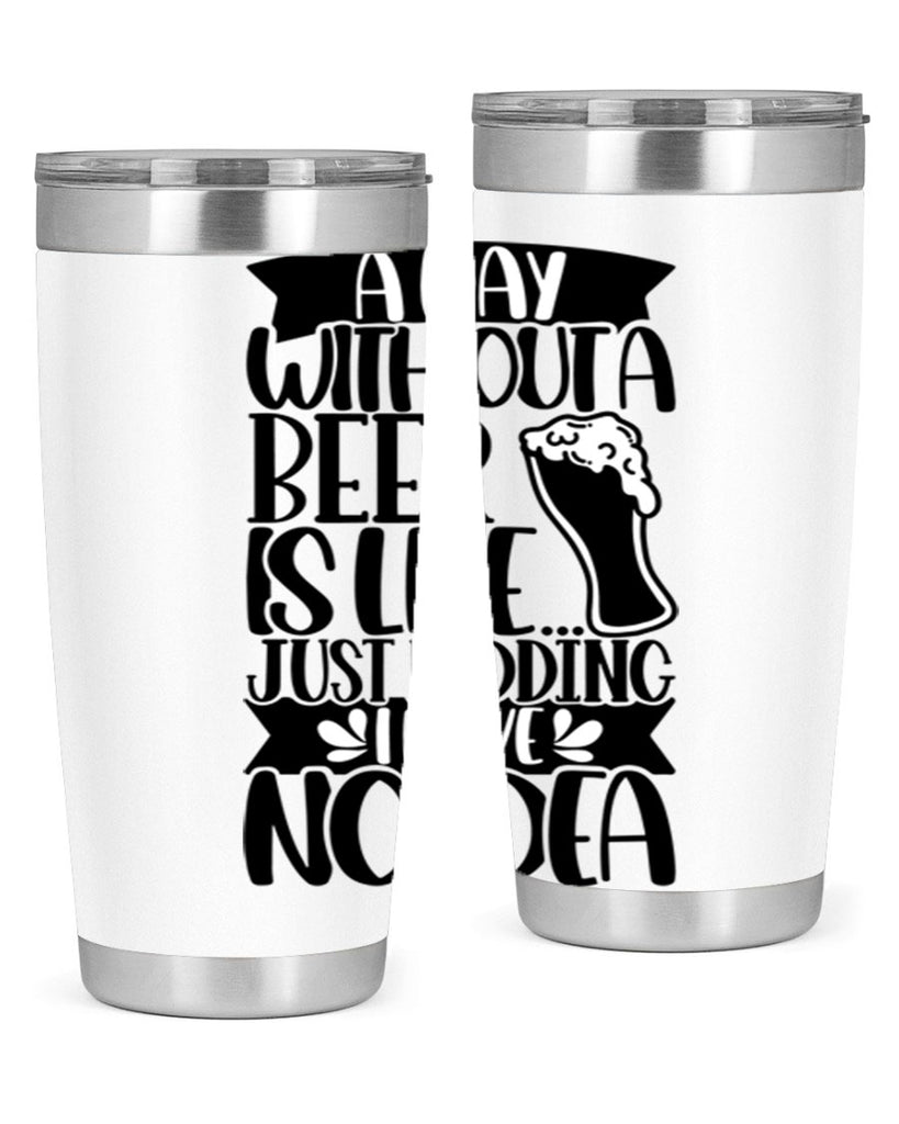 a day without a beer is like 51#- beer- Tumbler