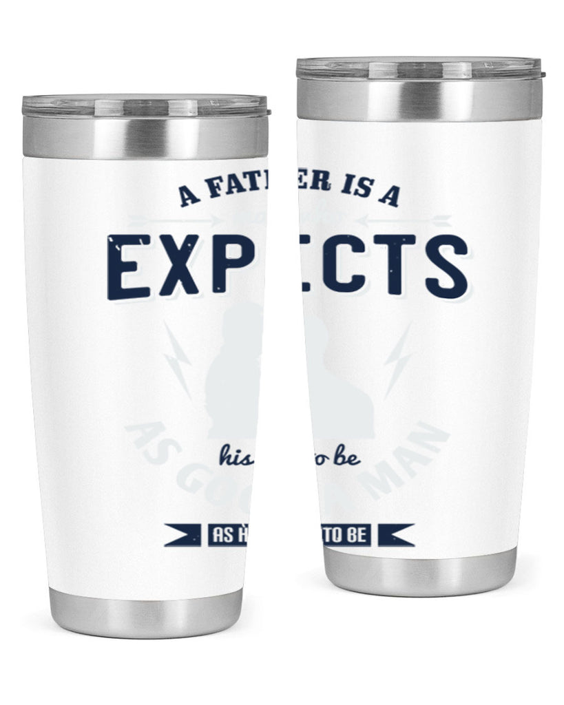 a father is a man who 135#- fathers day- Tumbler