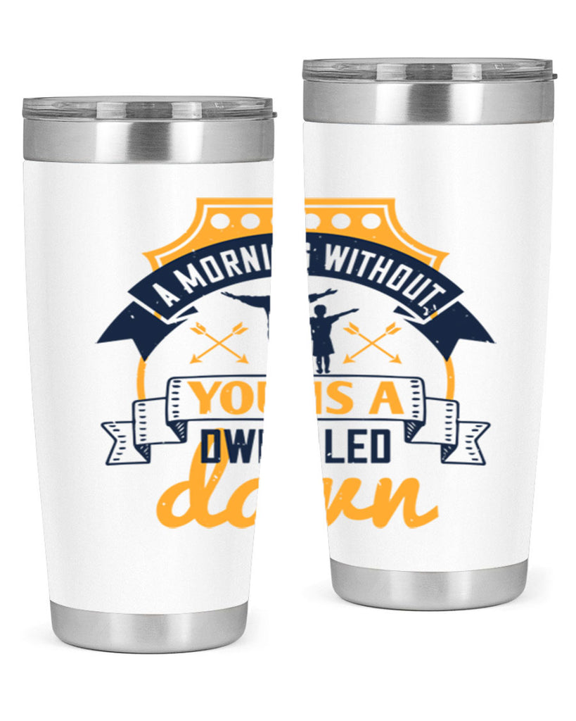 a morning without you is 263#- fathers day- Tumbler