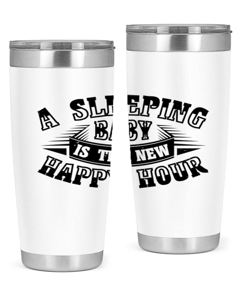 a sleeping baby is the new happy hour 11#- mothers day- Tumbler