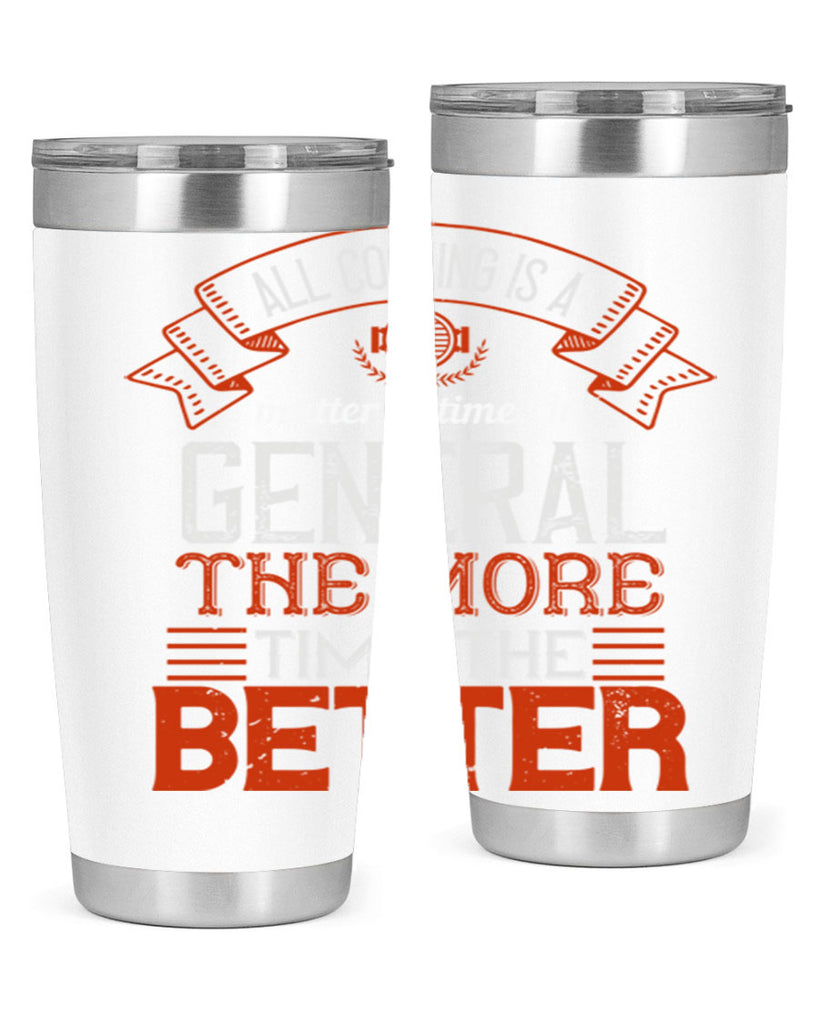 all cooking is a matter of time in general the more time the better 39#- cooking- Tumbler