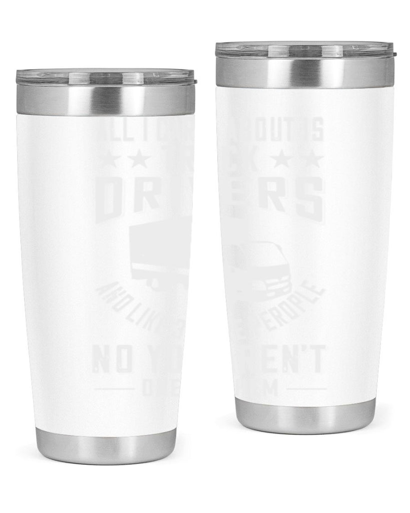 all i care about is truck drivers and like z Style 28#- truck driver- tumbler