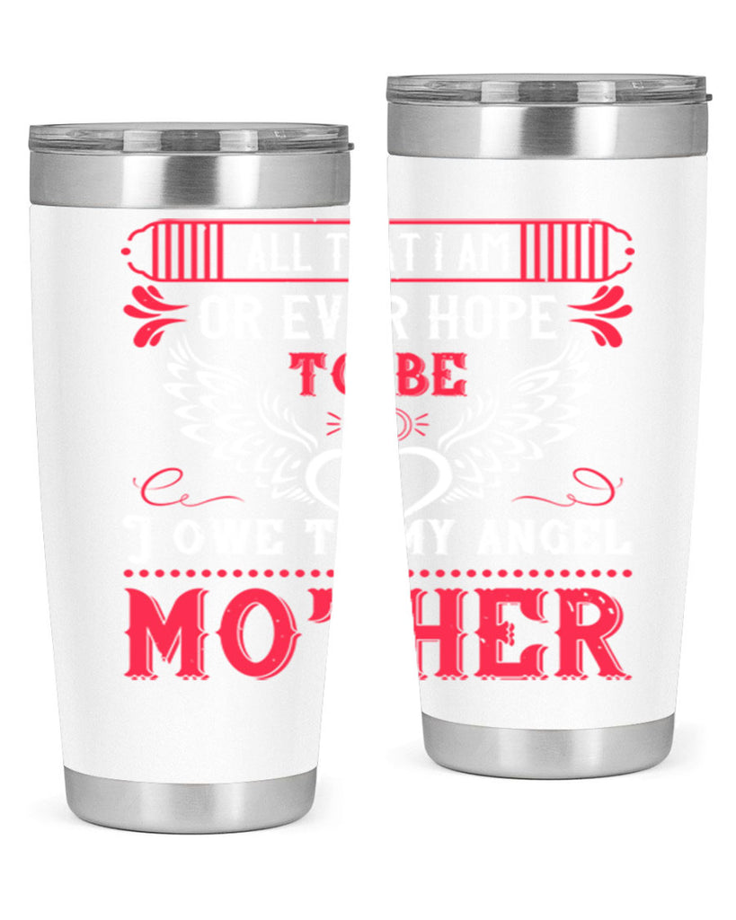 all that i am or 94#- mothers day- Tumbler