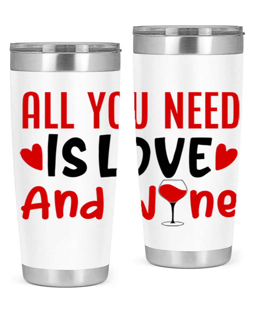 all you need is love and wine 81#- valentines day- Tumbler