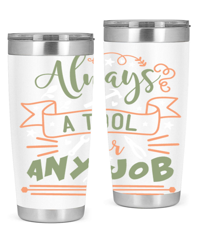 always a tool for any job 112#- fathers day- Tumbler