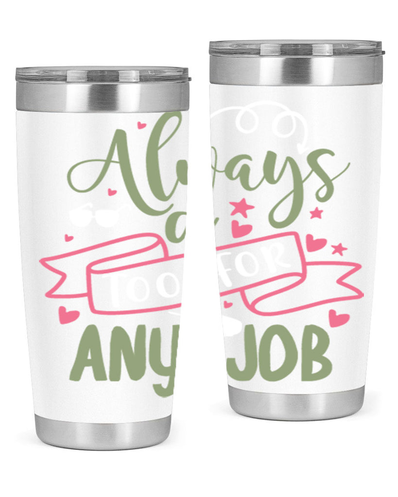 always a tool for any job 113#- fathers day- Tumbler
