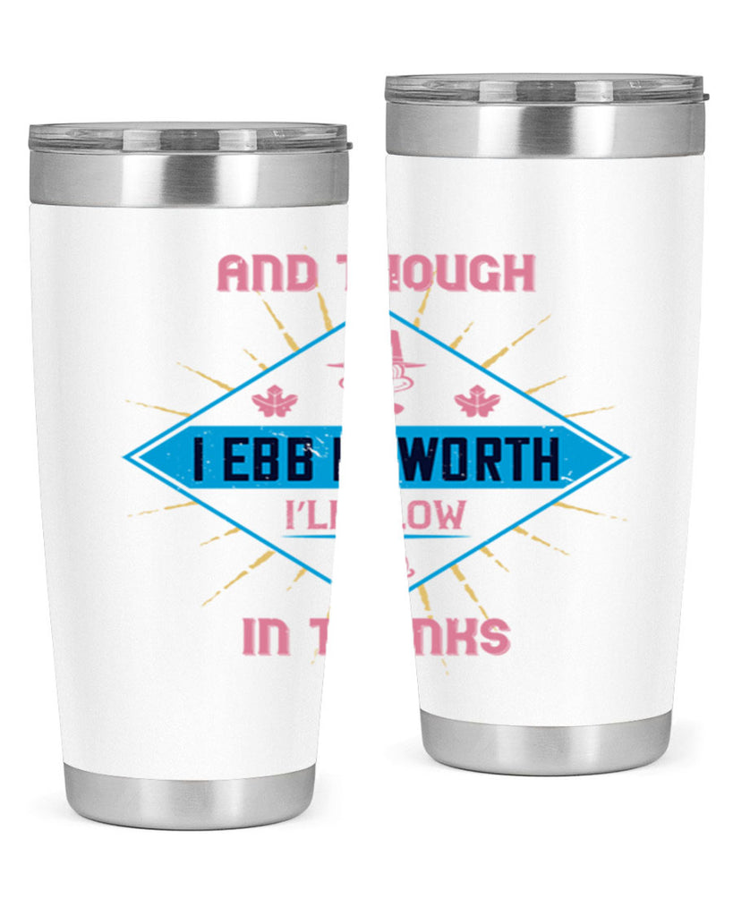 and though i ebb in worth i’ll flow in thanks 49#- thanksgiving- Tumbler