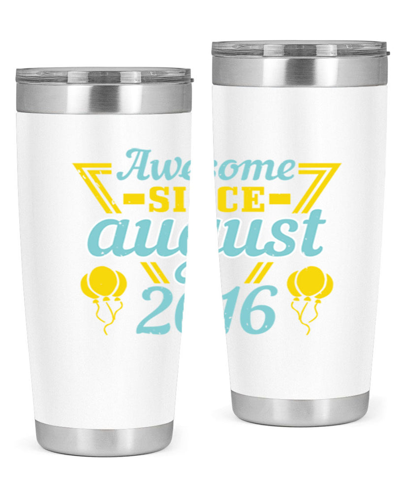 awesome since august Style 13#- birthday- tumbler