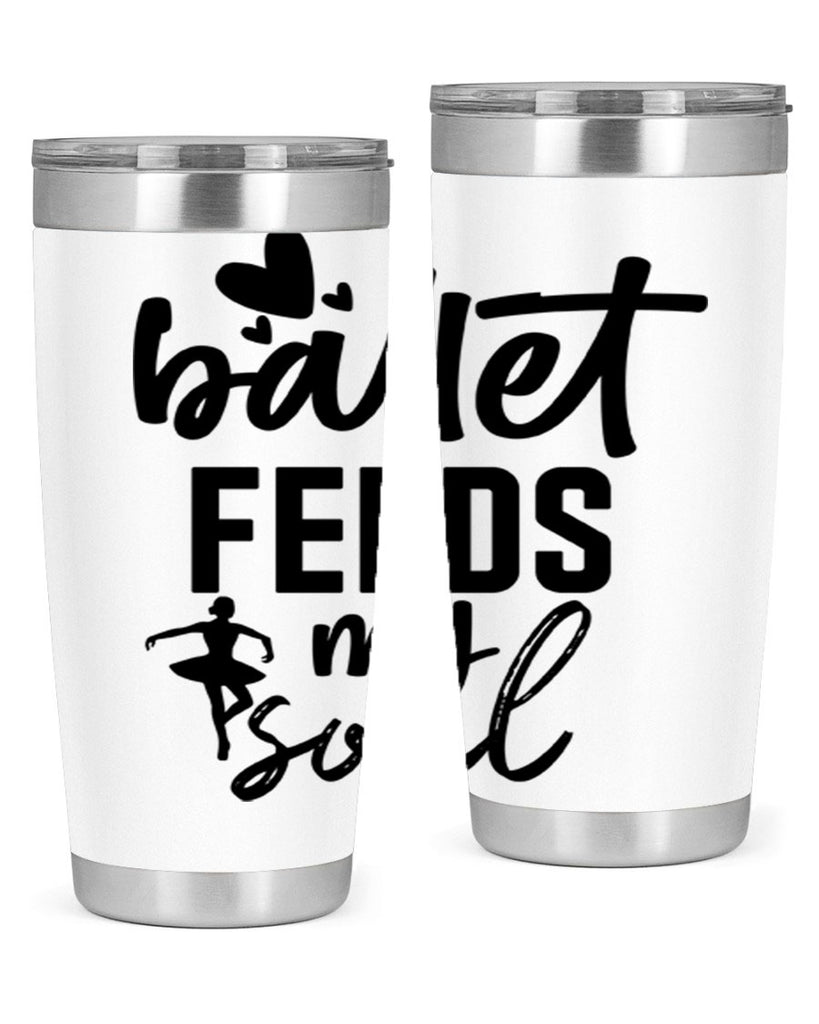 ballet feeds my soul 8#- ballet- Tumbler
