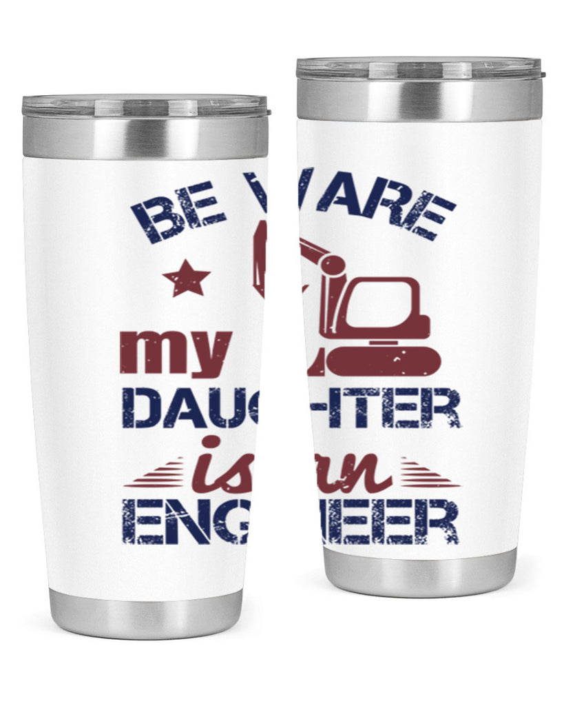 be ware my daughter is an engineer Style 28#- engineer- tumbler