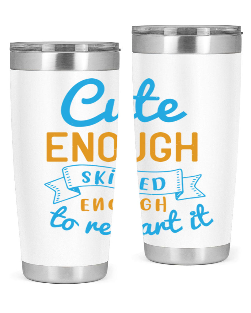 cute enough skilled enough to restart it Style 3#- medical- tumbler