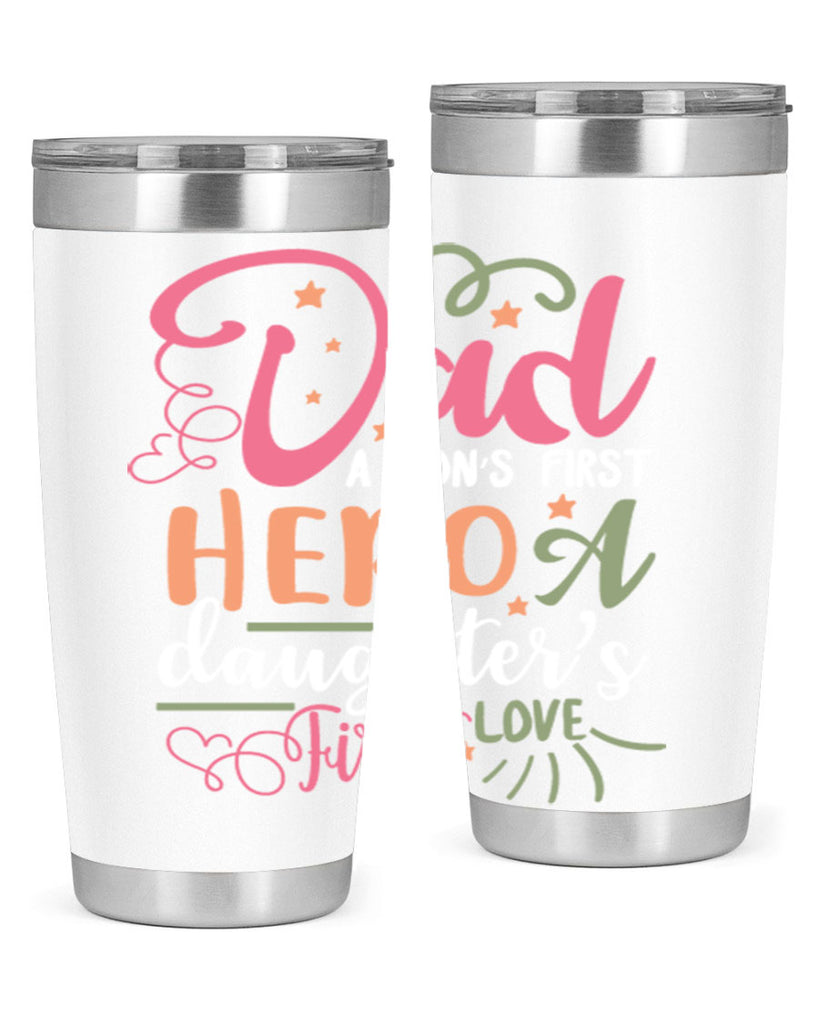 dad a son’s first hero a daughters first love 96#- fathers day- Tumbler